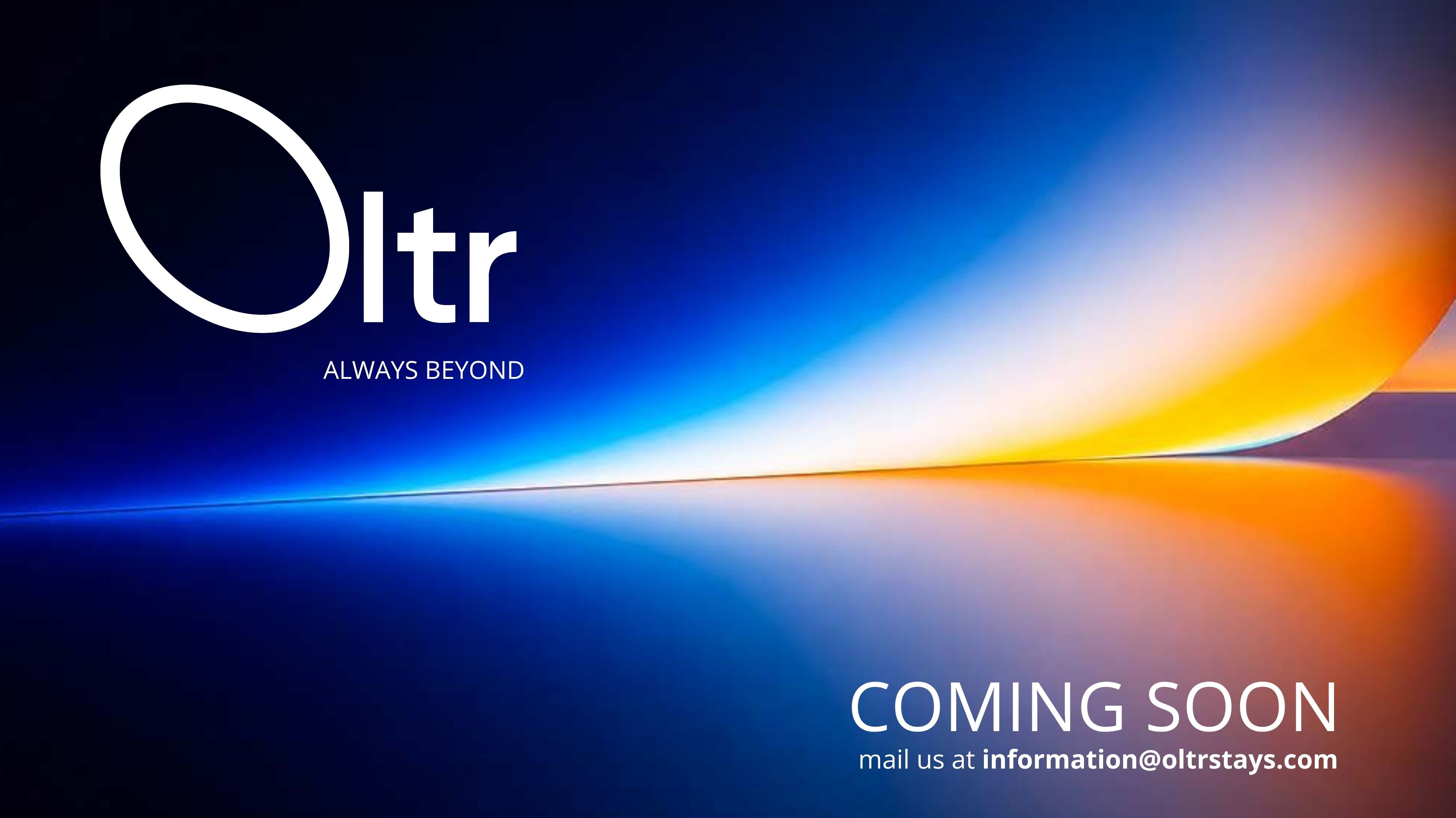Oltr - Always Beyond. Coming Soon. Contact information@oltrstays.com